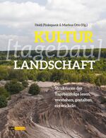 ISBN 9783939629672: KULTUR[tagebau]LANDSCHAFT - Strukturen der Tagebaufolge lesen, verstehen, gestalten, entwickeln