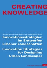 ISBN 9783939633488: Creating Knowledge - Innovationsstrategien im Entwerfen urbaner Landschaften