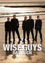 ISBN 9783939666080: Wise Guys Das Buch: Die Erfolgstory einer der erfolgreichsten A-cappella-Gruppen der Welt