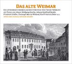 Das alte Weimar - Ein literarisch-musikalischer Streifzug durch Weimar - von Goethe bis Herder