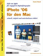 ISBN 9783939685005: iPhoto 6 für den Mac. iLife 06 von Apple für engagierte Digitalfotografen - schnell, einfach und unterhaltsam erklärt