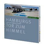 Hamburgs Tor zum Himmel - 100 Jahre Hamburg Airport