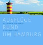 ISBN 9783939716990: Ausflüge rund um Hamburg - Die schönsten Ausflugsziele in Norddeutschland