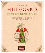 ISBN 9783939722700: Hildegard von Bingen: Der Mensch im Einklang mit der Natur Der Mensch im Einklang mit der Natur