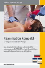 Reanimation kompakt - Nach den aktuellen internationalen ERC-Leitlinien 2010-2015 basierend auf dem CoSTR (ILCOR)