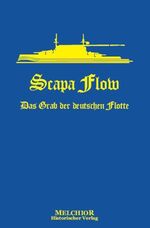 ISBN 9783939791423: Scapa-Flow: Das Grab der deutschen Flotte.