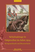 ISBN 9783939791706: Schicksalstage in Ostpreußen 1914 – -Kriegsausbruch und Russensturm-