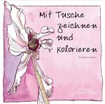 ISBN 9783939817949: Mit Tusche zeichnen und kolorieren