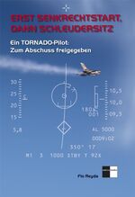 Erst Senkrechtstart, dann Schleudersitz - Ein TORNADO-Pilot: Zum Abschuss freigegeben