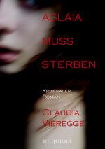 ISBN 9783939832096: Aglaia muss sterben : Kriminaler Roman