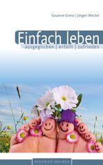 ISBN 9783939852100: Einfach leben, ausgeglichen, erfüllt, zufrieden