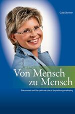 ISBN 9783939852216: Von Mensch zu Mensch - Einkommen und Perspektiven durch Empfehlungsmarketing