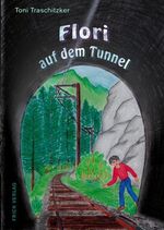 ISBN 9783939862147: Flori auf dem Tunnel / Toni Traschitzker / Taschenbuch / 56 S. / Deutsch / 2011 / FRICK Verlag-GmbH / EAN 9783939862147