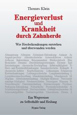 ISBN 9783939865094: Energieverlust und Krankheit durch Zahnherde – Wie Herderkrankungen entstehen und überwunden werden