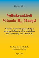 ISBN 9783939865155: Volkskrankheit Vitamin-B12-Mangel – Über die schwerwiegenden Folgen geringer Zufuhr, gestörter Aufnahme und Verwertung von Vitamin B12