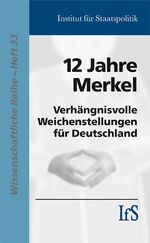 ISBN 9783939869337: 12 Jahre Merkel - Verhängnisvolle Weichenstellungen für Deutschland