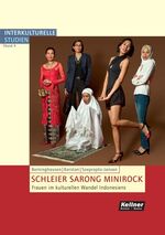 ISBN 9783939928034: Schleier Sarong Minirock – Frauen im kulturellen Wandel Indonesiens