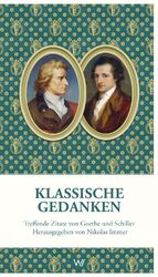 ISBN 9783939964339: Klassische Gedanken : Treffende Zitate von Goethe und Schiller Herausgegeben von Nikolas Immer