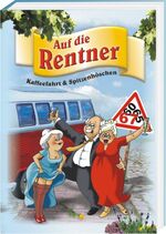 ISBN 9783940025272: Auf die Rentner – Kaffeefahrt und Spitzenhöschen