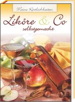 ISBN 9783940025531: Liköre & Co - selbstgemacht