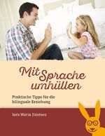 ISBN 9783940106193: Mit Sprache umhüllen | Praktische Tipps für die bilinguale Erziehung | Inés María Jiménez | Taschenbuch | 123 S. | Deutsch | 2015 | SchauHoer Verlag | EAN 9783940106193