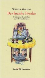 ISBN 9783940168320: Der kranke Franke - Fränkische Gschichtn zum Gsundlachen