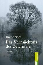 ISBN 9783940179005: Das Vermächtnis des Zeichners: Roman Isolde Nees