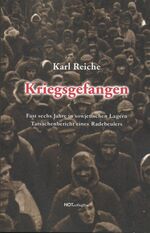 Karl Reiche: Kriegsgefangen - Fast sechs