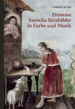 ISBN 9783940207845: Fromme barocke Sinnbilder in Farbe und Musik - Das Hohe Lied – Darstellungen an der Patronatsempore in Steinhagen