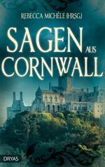 Rebecca Michéle: Sagen aus Cornwall Rebecca Michéle: Sagen aus Cornwall