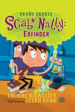 ISBN 9783940273055: Scab McNally: Erfinder - Tausche Schwester gegen Hund