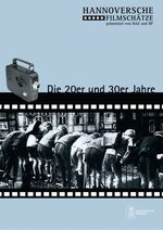 ISBN 9783940308054: Hannoversche Filmschätze - Die 20er und 30er Jahre