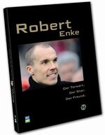 Robert Enke – Der Torwart  der Star  der Freund