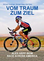 ISBN 9783940313096: Vom Traum zum Ziel - Alex Gepp beim Race Across America