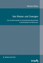 Von Riesen und Zwergen - Zum Strukturwandel im verbreitenden Buchhandel in Deutschland und Österreich