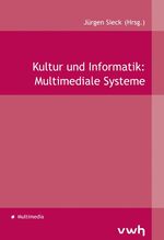 Kultur und Informatik: Multimediale Systeme