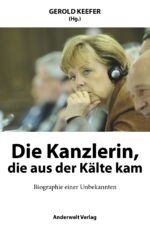 ISBN 9783940321411: Die Kanzlerin, die aus der Kälte kam / Biographie einer Unbekannten / Gerold Keefer / Buch / Deutsch / 2024 / Anderwelt Verlag / EAN 9783940321411