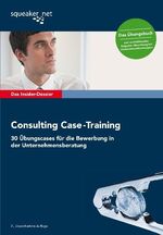 ISBN 9783940345196: Das Insider-Dossier: Consulting Case-Training - 30 Übungscases für die Bewerbung in der Unternehmensberatung