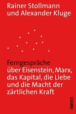 ISBN 9783940384768: Ferngespräche - Über Eisenstein, Marx, das Kapital, die Liebe und die Macht der zärtlichen Kraft