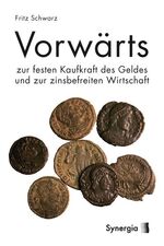 ISBN 9783940392015: Vorwärts zur festen Kaufkraft des Geldes und zur zinsbefreiten Wirtschaft