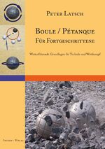 ISBN 9783940395139: Boule / Pétanque für Fortgeschrittene – Weiterführende Grundlagen für Technik und Wettkampf