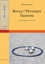 ISBN 9783940395184: Boule / Petanque Training - Ein Trainingsbuch für die Praxis