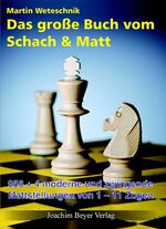 ISBN 9783940417121: Das große Buch vom Schach & Matt – 956+4 moderne und zwingende Mattstellungen von 1 - 11 Zügen