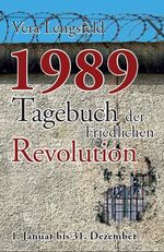 ISBN 9783940431158: 1989 | Tagebuch der Friedlichen Revolution - 1. Januar bis 31. Dezember | Vera Lengsfeld | Buch | Deutsch | 2014 | TvR Medienverlag | EAN 9783940431158