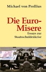 ISBN 9783940431301: Die Euro-Misere : Essays zur Staatsschuldenkrise