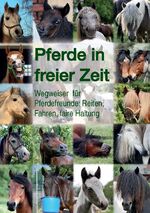 ISBN 9783940437082: Pferde in freier Zeit - Wegweiser für Pferdefreunde: Reiten, Fahren, faire Haltung