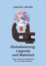 ISBN 9783940459565: Globalisierung: Legende und Wahrheit - Eine Volkswirtschaftslehre für nicht ganz Dumme