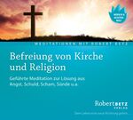 ISBN 9783940503510: Befreiung von Kirche und Religion – Geführte Meditation zur Lösung aus Angst, Schuld, Scham, Sünde u.a.