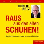 ISBN 9783940503886: Raus aus den alten Schuhen (Hörbuch) - Dem Leben eine neue Richtung geben