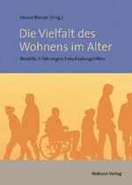 Die Vielfalt des Wohnens im Alter - Modelle, Erfahrungen, Entscheidungshilfen